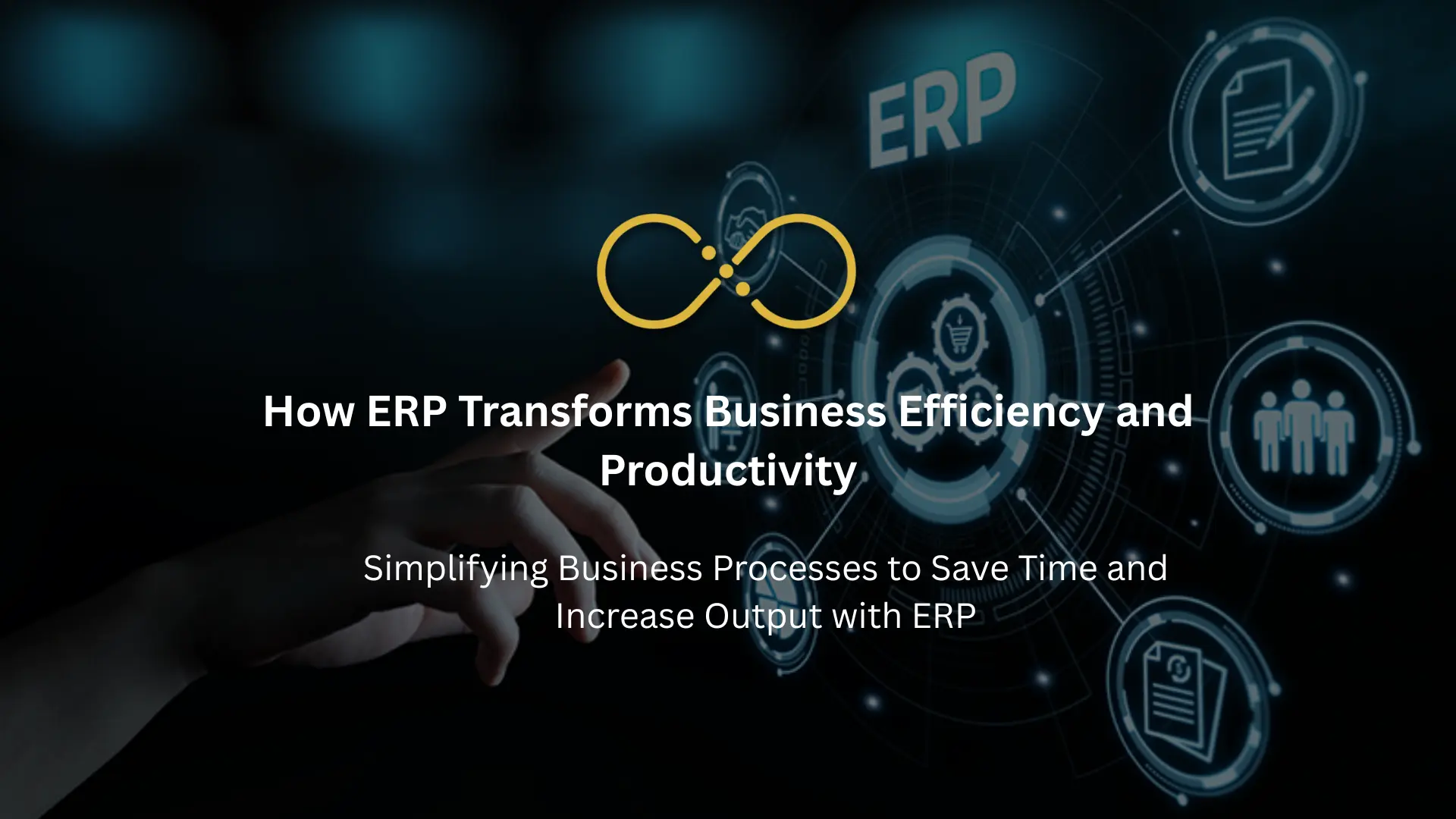 How ERP Transforms Business Efficiency and Productivity