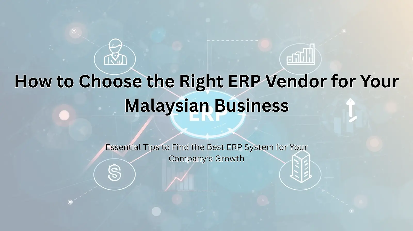 How to Choose the Right ERP Vendor for Your Malaysian Business