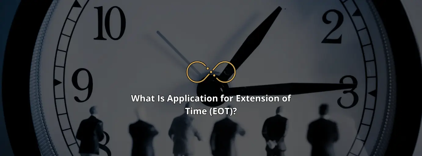 What Is Application for Extension of Time (EOT)?
