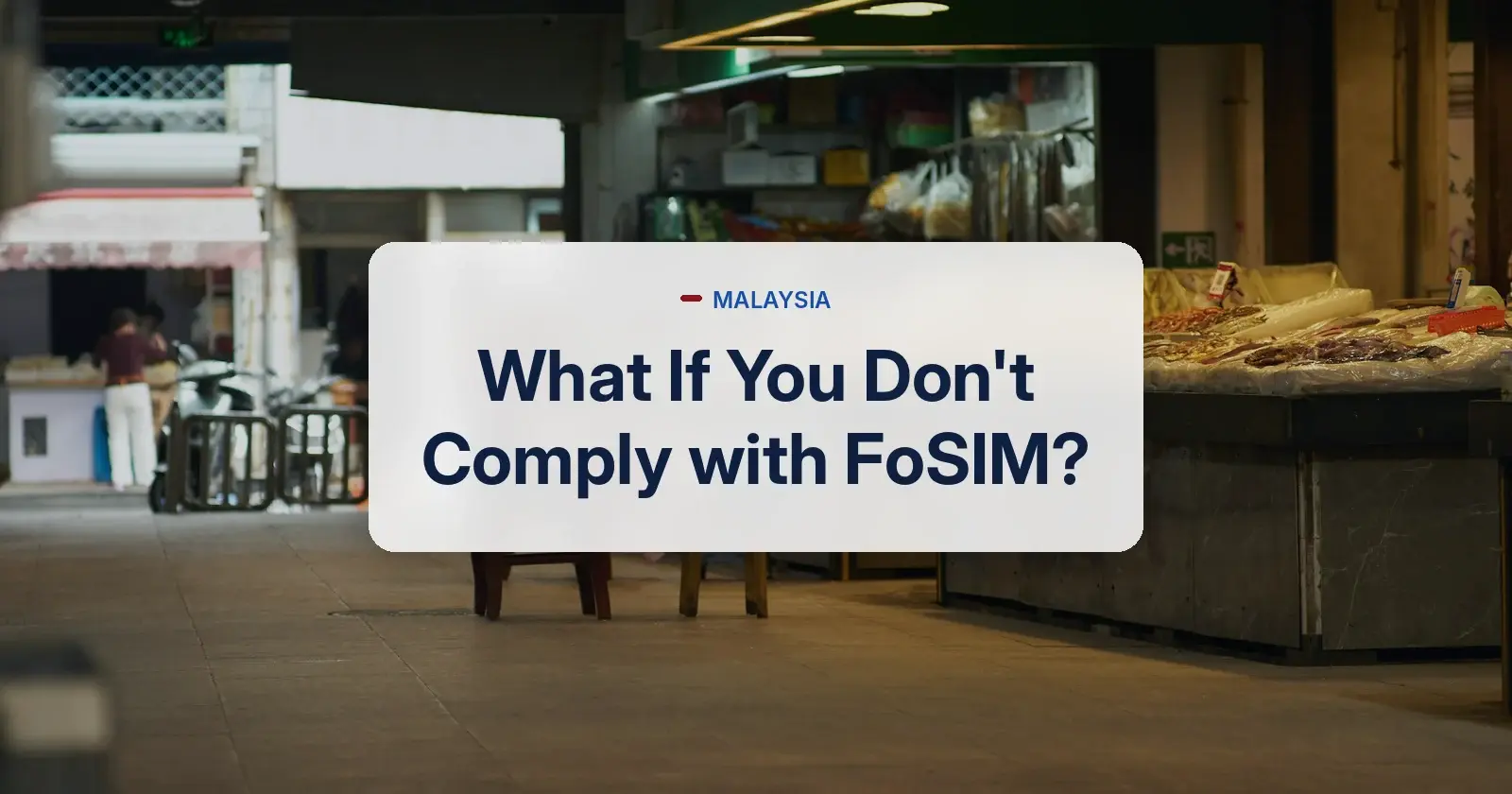 What happens if you don't comply with FoSIM - empty Malaysian food court