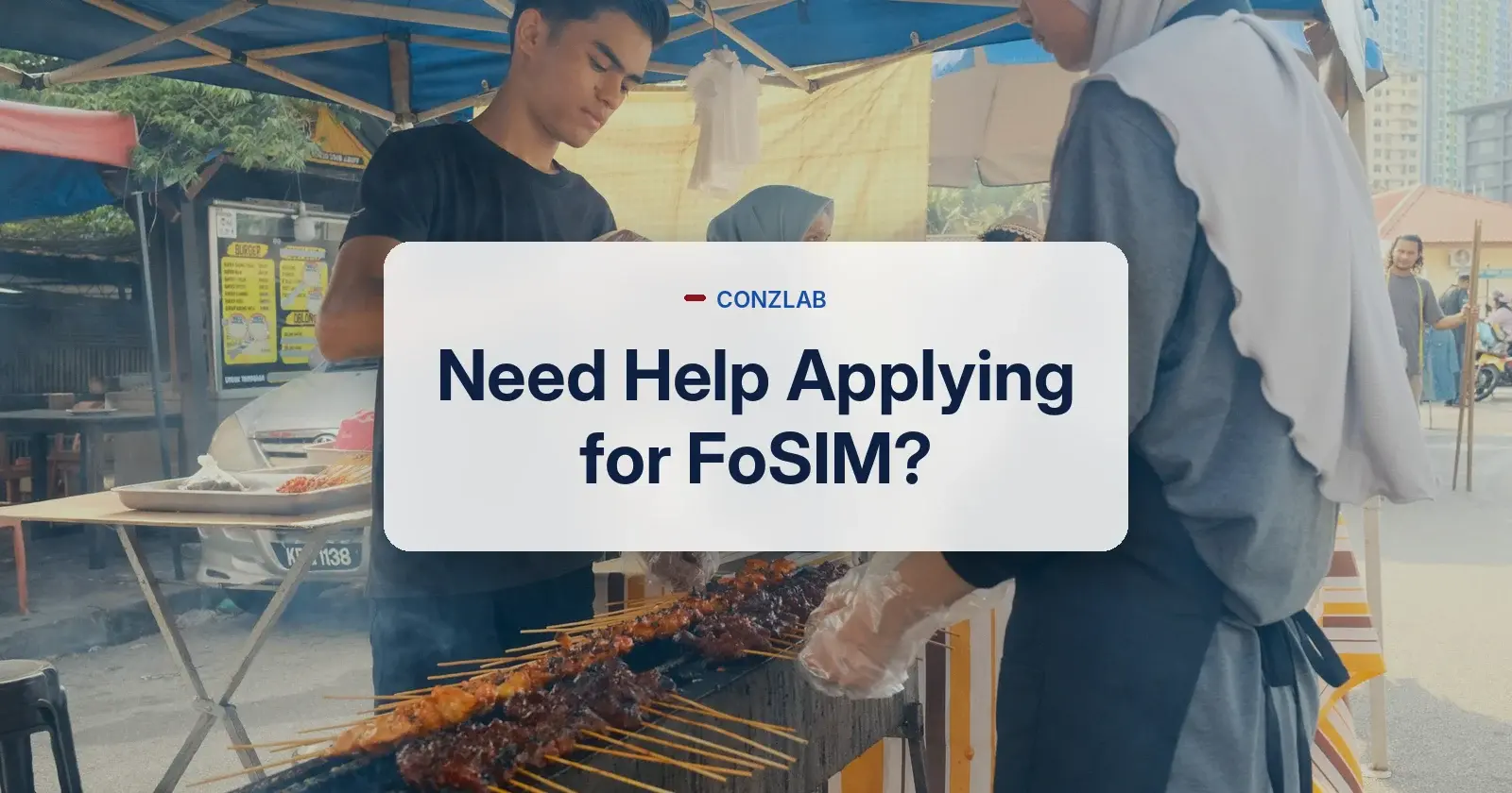 Need help applying for FoSIM - Malaysian satay hawkers